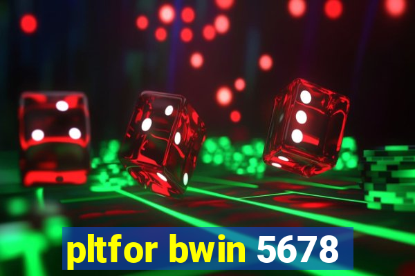 pltfor bwin 5678